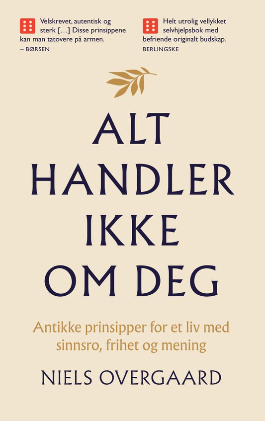 Alt handler ikke om deg : Antikke prinsipper for et liv med sinnsro, frihet og mening - pocket