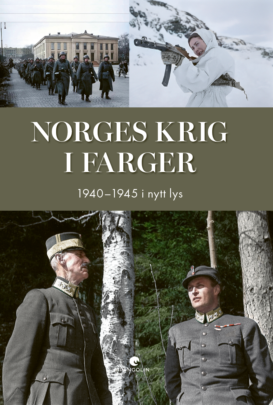 Norges krig i farger : 1940–1945 i nytt lys